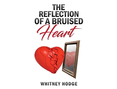 Livro The Reflection Of A Bruised Heart De Whitney Hodge (inglês)