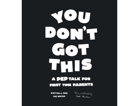 Livro You Dont Got This A Pep Talk For First Time Parents de Reid The Writer (Inglês)