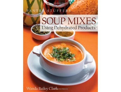 Livro Pantry Stuffers Soup Mixes Using Dehydrated Products de Wanda Bailey Clark (Inglês)