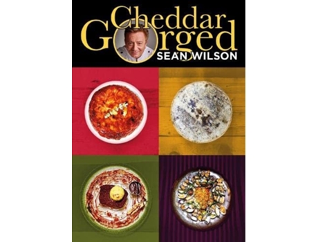 Livro Cheddar Gorged de Sean Wilson (Inglês - Capa Dura)