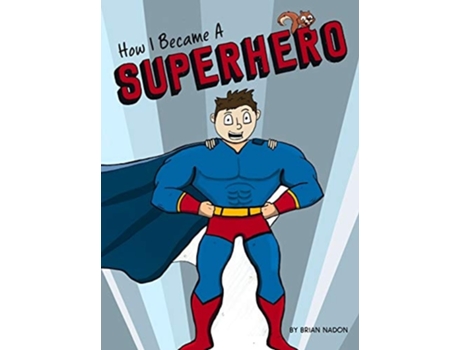 Livro How I Became a Superhero de Brian Nadon (Inglês - Capa Dura)