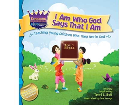 Livro I Am Who God Says That I Am Teaching young children who they are in God 1 Kingdom Kids Speak Life Declaration de Terri Bell (Inglês)