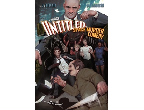 Livro A Merry Untitled Space Murder Comedy De Jonathan Kincaid E Mike Lamberth (inglês)
