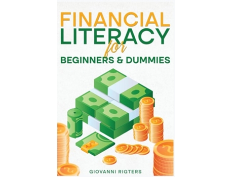 Livro Financial Literacy For Beginners Amp Dummies De Giovanni Rigters (inglês)