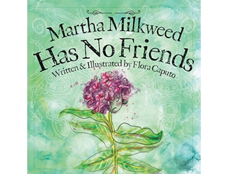 Livro Martha Milkweed Has No Friends de Flora C Caputo (Inglês)
