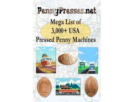 Livro Pennypresses.net Mega List Of 3,000 Usa Pressed Penny Machines De Stuart Hockstein (inglês)