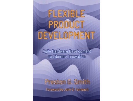 Livro Flexible Product Development: Agile Hardware Development to Liberate Innovation Preston G. Smith (Inglês)
