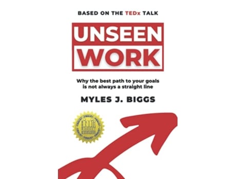 Livro Unseen Work Why the best path to your goals is not always a straight line de Myles J Biggs (Inglês)