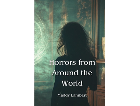 Livro Horrors from Around the World de Maddy Lambert (Inglês)