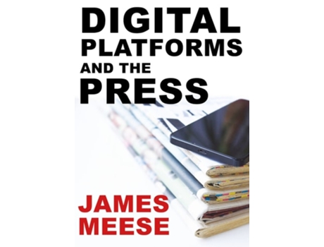Livro Digital Platforms and the Press de James Meese (Inglês - Capa Dura)