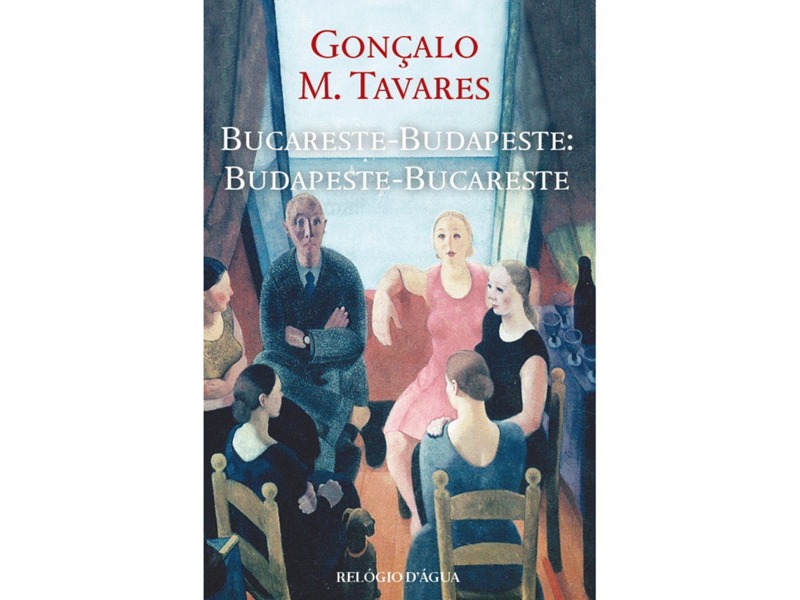 Bucareste-budapeste: Budapeste-bucareste De Gonçalo M. Tavares