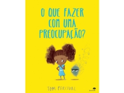Livro O que Fazer com uma Preocupação? de Tom Percival (Português)