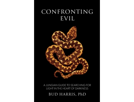 Livro Confronting Evil: A Jungian Guide to Searching for Light In the Heart of Darkness Bud Harris (Inglês)