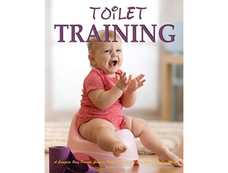 Livro Toilet Training A Complete Busy Parents Guide to Toilet Training with Less Stress and Less Mess 1 de Patricia Lawler (Inglês)