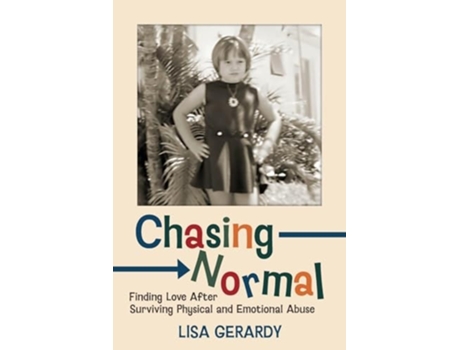 Livro Chasing Normal Finding Love After Surviving Physical and Emotional Abuse de Lisa Gerardy (Inglês)