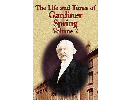 Livro The Life and Times of Gardiner Spring Vol2 de Gardiner Spring (Inglês)