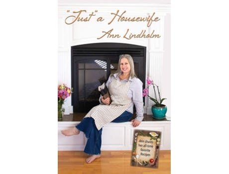 Livro Quotjustquot A Housewife The Powerful Role That Shapes Generations De Ann Lindholm (inglês)