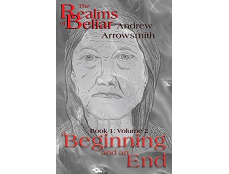 Livro A Beginning and an End Realms of Beliar de Andrew Arrowsmith (Inglês)