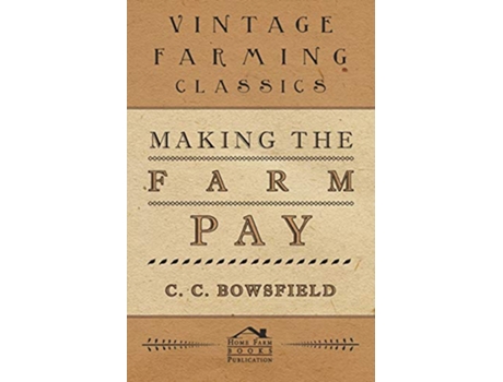 Livro Making the Farm Pay de C C Bowsfield (Inglês)