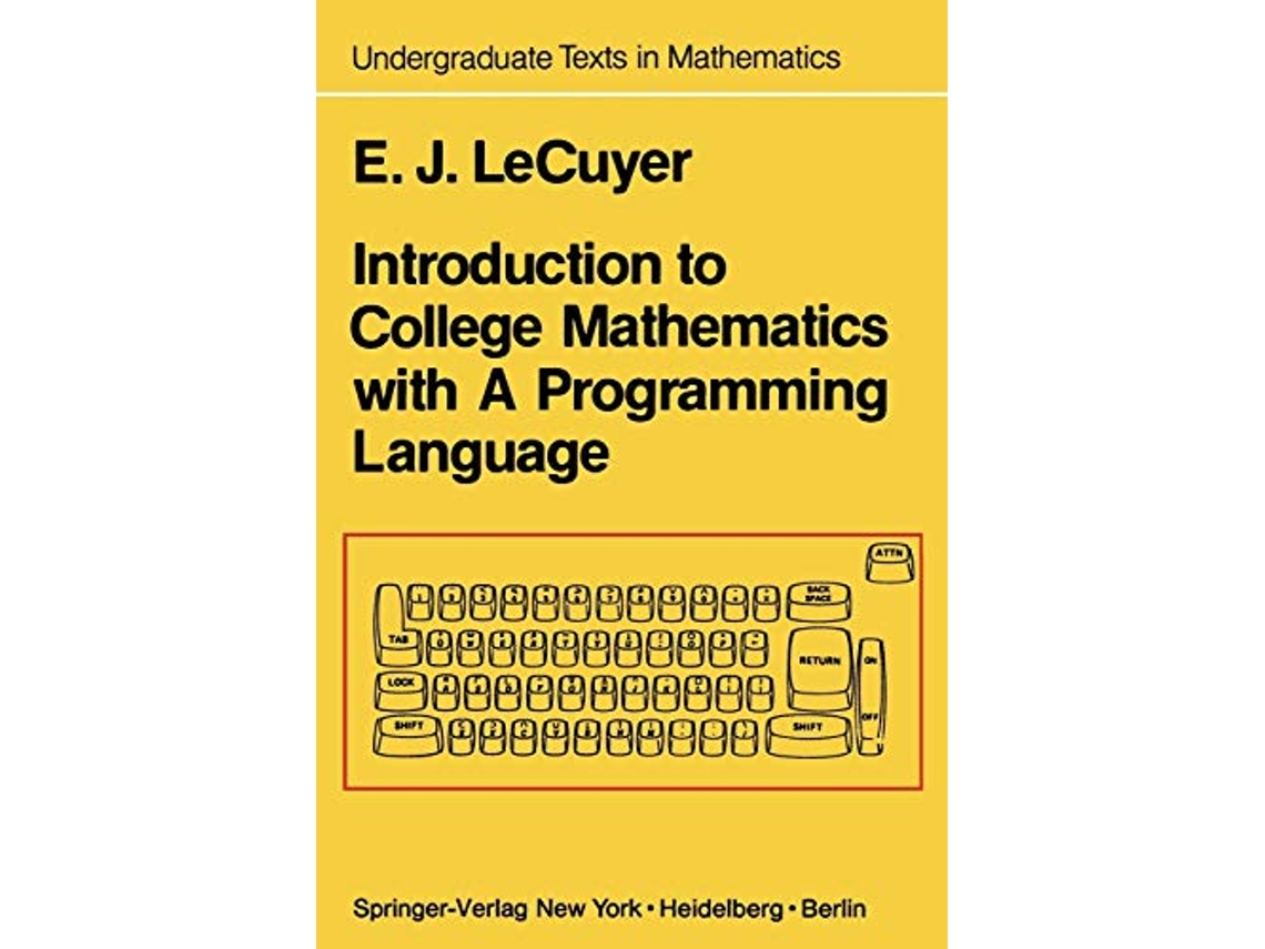 Livro Introduction to College Mathematics with A Programming Language Undergraduate Texts in Mathematics de Edward J LeCuyer (Inglês)