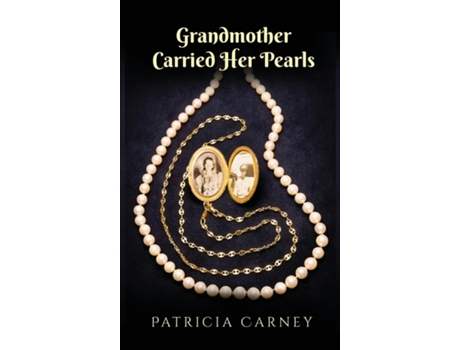Livro Grandmother Carried Her Pearls de Patricia Carney (Inglês)