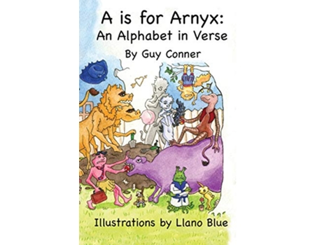 Livro A is for Arnyx An Alphabet in Verse de Guy Conner (Inglês)