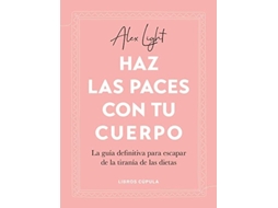 Livro Haz Las Paces Con Tu Cuerpo De Alex Light (inglês)