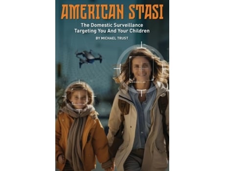 Livro American Stasi The Domestic Surveillance Targeting You And Your Children de Michael Trust (Inglês)