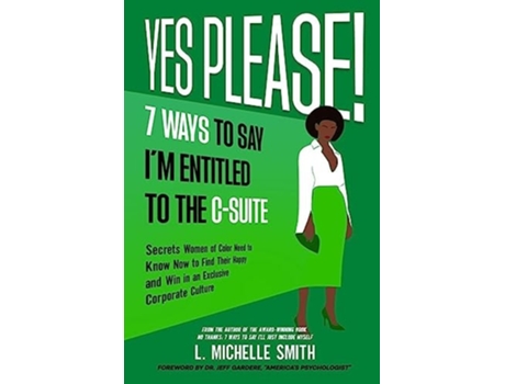 Livro Yes Please! 7 Ways to Say Im Entitled to the C-Suite de L Michelle Smith (Inglês)