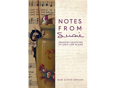 Livro Notes from Susie Choosing Gratitude in Lifes Low Places de Mark D Edwards Susie Edwards (Inglês)