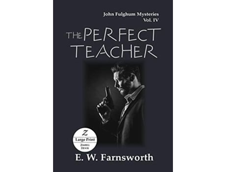 Livro The Perfect Teacher John Fulghum Mysteries, Vol. Iv Large Print Edition De E W Farnsworth (inglês)
