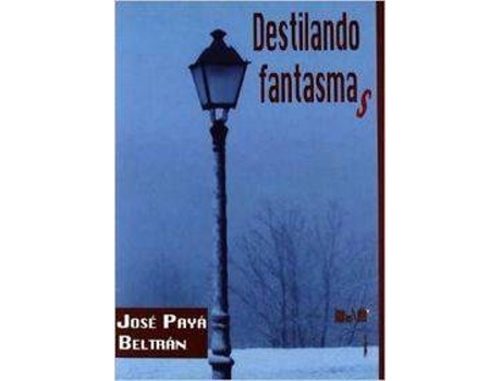 Livro Destilando Fantasmas de José Payá Beltrán (Espanhol)