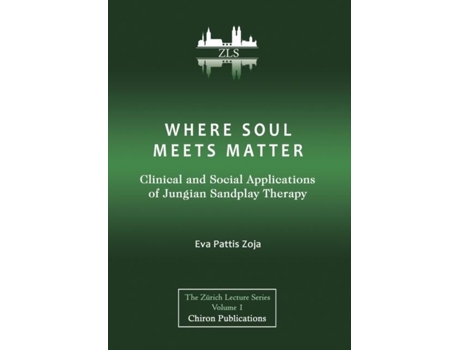 Livro Where Soul Meets Matter Clinical And Social Applications Of Jungian Sandplay Therapy Zls Edition De Eva Pattis Zoja (inglês)