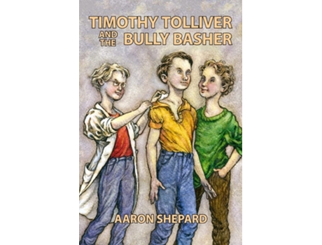 Livro Timothy Tolliver And The Bully Basher De Aaron Shepard (inglês)