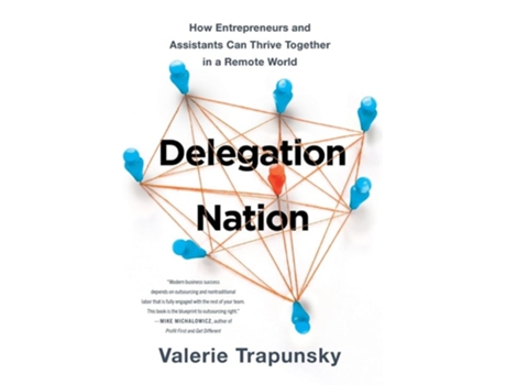 Livro Delegation Nation How Entrepreneurs and Assistants Can Thrive Together in a Remote World de Valerie Trapunsky (Inglês - Capa Dura)