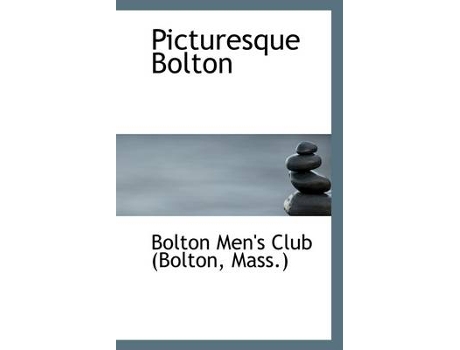 Livro picturesque bolton de mass ) bolton men's club (bolton (inglês)
