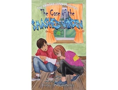 Livro The Case of the SMASHED WINDOW The Brooke Lynn Mysteries de Toby a Williams (Inglês)