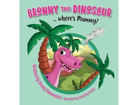 Livro Bronny The Dinosaur ...wheres Mummy? De Jenny Fitzmaurice (inglês)