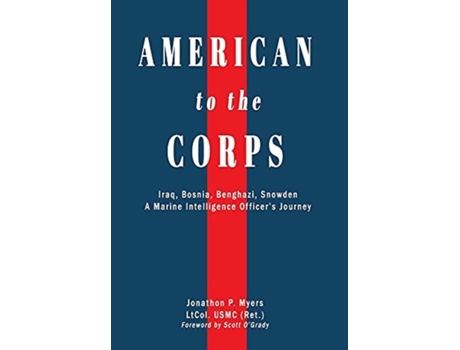 Livro American to the Corps: Iraq, Bosnia, Benghazi, Snowden: A Marine Corps Intelligence Officer's Incredible Journey Jonathon Paul Myers (Inglês)