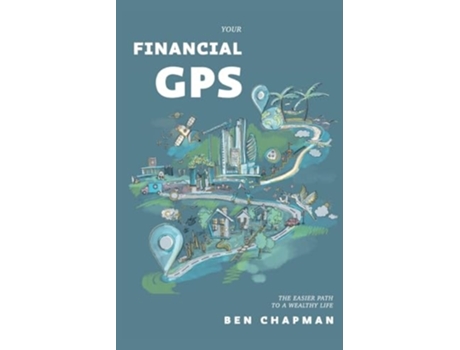 Livro Your Financial GPS The Easier Path To A Wealthy Life de Ben Chapman (Inglês)