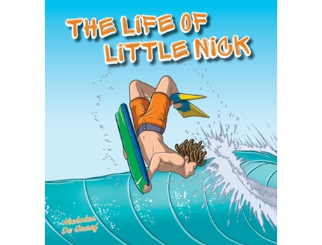 Livro The Life Of Little Nick Helping Kids Discover The Power Of Sport For Positive Mental Health De Nicholas De Graaf (inglês)