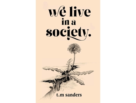 Livro we live in a society. a collection of poems for the misunderstood de TM Sanders (Inglês)