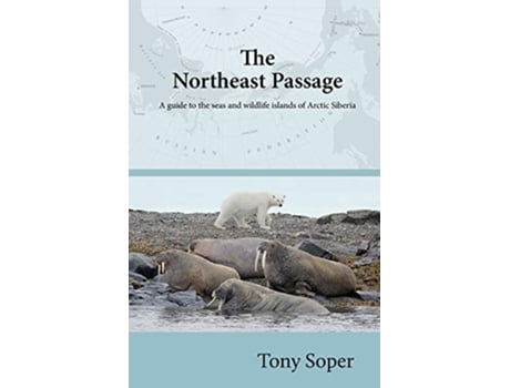Livro The Northeast Passage A guide to the seas and wildlife islands of Arctic Siberia de Tony Soper (Inglês)