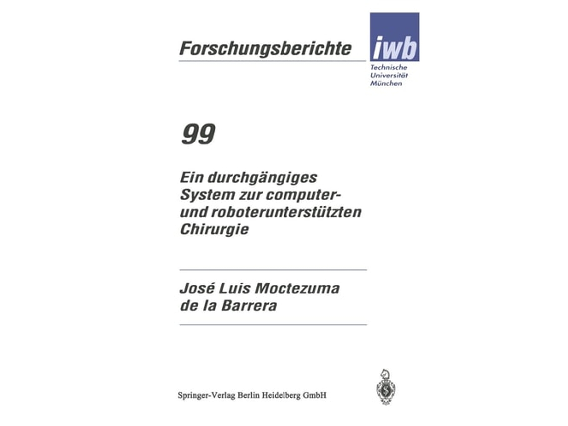 Livro Ein Durchgangiges System Zur Computer- Und Roboterunterstutzten Chirurgie De Jose Luis Moctezuma De La Barrera (alemão)