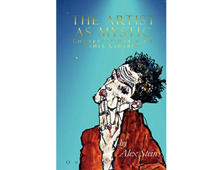 Livro The Artist as Mystic Conversations with Yahia Lababidi de Alex Stein Yahia Lababidi (Inglês)