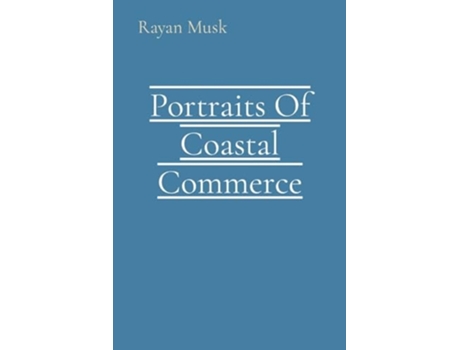 Livro Portraits Of Coastal Commerce de Rayan Musk (Inglês)