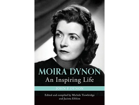 Livro Moira Dynon An Inspiring Life De John Francis Dynon (inglês)