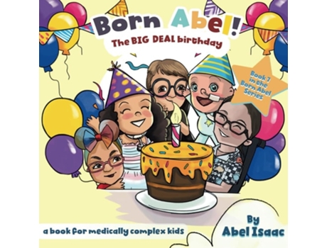 Livro The Big Deal Birthday Book A Book for Medically Complex Kids de Abel Isaac (Inglês)
