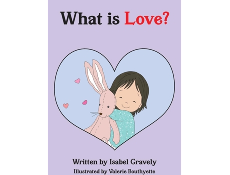 Livro What is Love? de Isabel Gravely (Inglês)