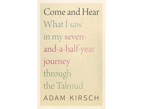 Livro come and hear - what i saw in my seven-and-a-half-year journey through the talmud de adam kirsch (inglês)